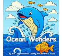 Ocean Wonders: Big Bold Ocean Creatures Coloring Book for Kids & Adults: Simple and Easy Line Art of Oceanic Animals | Stress Relief Sea Life Coloring ... Bold Lines and Whimsical Underwater Creatures