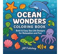 Ocean Wonders Coloring Book: Bold & Easy Sea Life Designs for Adults and Kids to Relax, Have Fun, and Relieve Stress: 52 Cute Ocean Scenes | Simple & ... Creativity | Single-Sided Pages, 8.5 x 8.5 in