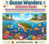 Ocean Wonders Coloring Book: Marine Life & Coastal Scenes for Relaxing Creativity: Intricate Ocean and Beach Illustrations for All Ages - Stress Relief and Artistic Fun