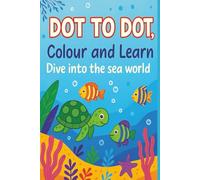 Ocean Wonders: Connect, Color & Learn!: A Fun-Filled Sea Animal Activity Book with Dot-to-Dot, Coloring Pages & Cool Facts - Perfect for Curious Kids!