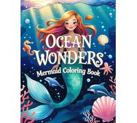 Ocean Wonders: Mermaid Coloring Book: Dive into a Magical Underwater World of Mermaids, Sea Creatures & Hidden Treasures