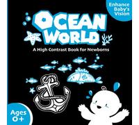 Ocean World A High-Contrast Baby Book For Newborns: Brain and Eyesight Development Book for Infants featuring Black and White High Contrast Images of ... as Waves, Fishes, Boats, Sailor, sand castle