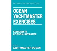 Ocean Yachtmaster Exercises: Exercises in Celestial Navigation