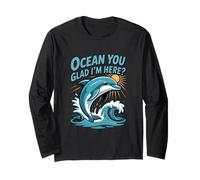 Ocean You Glad I'm Here Funny Dolphin Stuff pour Femmes Manche Longue