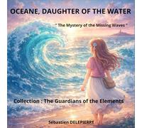 OCEANE, DAUGHTER OF THE WATER: The Mystery of the Missing Waves