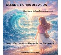 Océane, la hija del Agua: El misterio de las olas desaparecidas