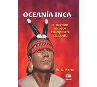 Oceanía inca: El imperio incaico conquistó Oceanía