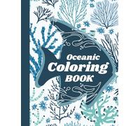 Oceanic Coloring Book: Relax, unwind, and journey beneath the waves.