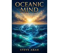 OCEANIC MIND: Fifty-two laws for a limitless life