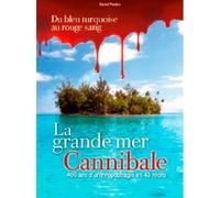Oceanie, La Grande Mer Cannibale 400 ans d'anthropophagie en 43 récits - Daniel Pardon - Ancre De Marine - broché - Récit