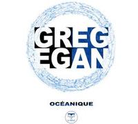 Océanique Greg Egan (Auteur), Ellen Herzfeld (Edité par), Dominique de Martel (Edité par), Pierre K. Rey (Traduction), Francis Valéry (Traduction), Francis Lustman (Traduction), Sylvie Denis (Traducti