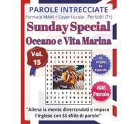 Oceano e Vita Marina: Parole Intrecciate - Sunday Special - per tutti 7+: Un’occasione speciale: un’attività educativa che unisce gioco, lingua estera ... mentale in modo originale e divertente.