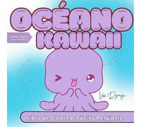 Océano Kawaii - Libro de Colorear Fácil y Relajante: 50 escenas adorables con criaturas marinas felices - sin reglas, solo calma, ternura y color para todas las edades
