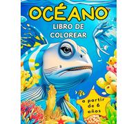 Océano Libro de Colorear: 52 páginas para colorear de animales marinos submarinos para niños mayores de 6 años