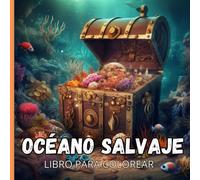 Océano Salvaje - Libro Para Colorear Inspirado En La Vida Submarina - Diseños Únicos De Animales Y Plantas Acuáticos: Ideal Para Regalo A Apasionados Del Mundo Submarino - Anti Estress