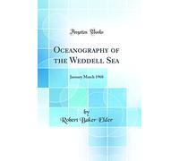 Oceanography of the Weddell Sea: January March 1968 (Classic Reprint)