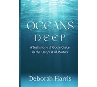 Oceans Deep: A Testimony of God's Grace in the Deepest of Waters