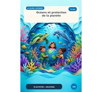 Océans et protection de la planète (collection Je colorie, j'apprends, 7-9 ans): Découvrir les océans et les gestes qui les protègent.