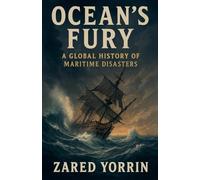 Ocean's Fury: A Global History of Maritime Disasters