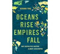 Oceans Rise Empires Fall: Why Geopolitics Hastens Climate Catastrophe