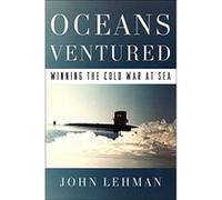 Oceans Ventured: Winning the Cold War at Sea - [Livre en VO] John F Lehman (Auteur)