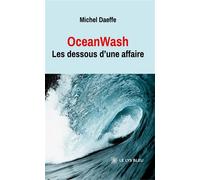 OceanWash Les dessous d'une affaire - Michel Daeffe - Le Lys Bleu - broché - Roman