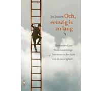 Och, eeuwig is zo lang: Zeshonderd jaar Nederlandse literatuur in het licht van de eeuwigheid