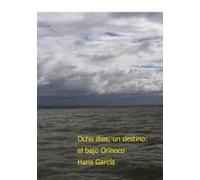 Ocho Días, Un Destino: El Bajo Orinoco