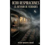 OCHO RESPIRACIONES: EL REVISOR DE VERDADES