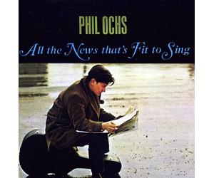 Ochs, Phil - All the News That's Fit