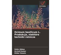 Ocimum basilicum L. Produkcja, niektóre techniki rolnicze