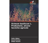 Ocimum basilicum L. Produzione, alcune tecniche agricole