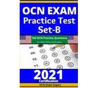 Ocn Exam Practice Test Set-B: 160 Ocn Practice Questions For Oncc Ocn Certification