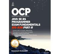 OCP Java 21 Programmer Certification Fundamentals Part 2: 1Z0-830 Study Guide