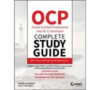 OCP Oracle Certified Professional Java SE 11 Developer Complete Study Guide Exam 1Z0815 Exam 1Z0816 and Exam 1Z081 by J Boyarsky J Boyarsky (Auteur)