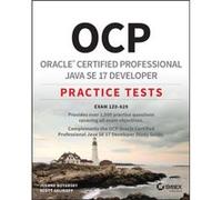 OCP Oracle Certified Professional Java SE 17 Developer Practice Tests by Selikoff & Scott Selikoff Solutions & LLC Selikoff Scott Selikoff Solutions LLC (Auteur)