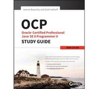 OCP Oracle Certified Professional Java SE 8 Programmer II Study Guide by Selikoff & Scott Selikoff Solutions & LLC Jeanne Boyarsky, Scott Selikoff (Auteur)