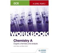 Ocr A-Level Chemistry A Workbook: Organic Chemistry And Analysis (Paperback) John Older, Mike Smith (Auteur)