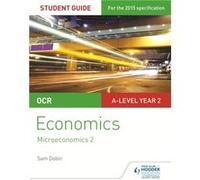 Ocr A-Level Economics Student Guide 3: Microeconomics 2 (Paperback) Sam Dobin, (Auteur)