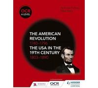 OCR A Level History : La révolution américaine 1740-1796 et Les Etats-Unis au 19ème siècle 1803-1890