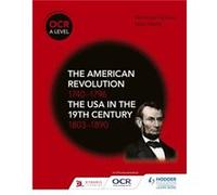 OCR A Level History The American Revolution 17401796 and The USA in the 19th Century 18031890 by Nicholas Fellows Inconnu (Auteur)