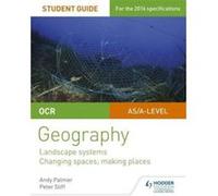 OCR AS/A-level Geography Student Guide 1: Landscape Systems: Changing Spaces, Making Places - [Version Originale] Inconnu (Auteur)