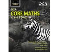 OCR Core Maths A and B MEI by Stella Dudzic Heather Davis Stella Dudzic Sophie Goldie Bob Hartman Roger Porkess (Auteur)