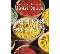 Ocres et terres, secrets d'ateliers... - Jean-C. PELLETIER - Terres Et Couleurs Eds - broché - Livre