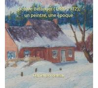 Octave Bélanger (1886-1972), un peintre, une époque