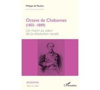 Philippe De Moulins – Octave de Chabannes – Un marin au cœur de la révolution navale – Broché