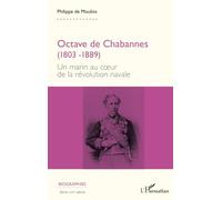 Octave de Chabannes (1803 -1889): Un marin au cœur de la révolution navale