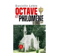 Octave et Philomène - Danielle Lebee - Le Lys Bleu - broché - Roman