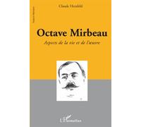Octave Mirbeau Aspects de la vie et de l'oeuvre - Claude Herzfeld - L'harmattan - broché - Essai