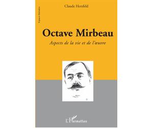 Octave Mirbeau Aspects de la vie et de l'oeuvre - Claude Herzfeld - L'harmattan - broché - Essai